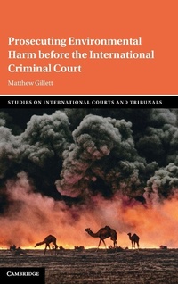 Abbildung von: Prosecuting Environmental Harm before the International Criminal Court - Cambridge University Press