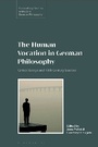 Cover: The Human Vocation in German Philosophy - Bloomsbury Academic
