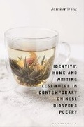 Cover: Identity, Home and Writing Elsewhere in Contemporary Chinese Diaspora Poetry - Bloomsbury Academic