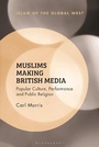 Cover: Muslims Making British Media - Bloomsbury Academic