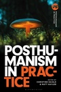 Cover: Posthumanism in Practice - Bloomsbury Academic
