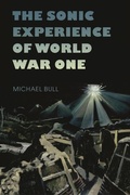 Cover: The Sonic Experience of World War One - Bloomsbury Academic USA