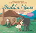 Cover: Build a House: A history of resilience and the journey to freedom - Walker Books Ltd