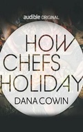 Cover: How Chefs Holiday - Audible Studios on Brilliance