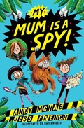 Cover: My Mum Is A Spy - Welbeck Children's Books