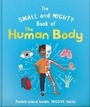 Cover: The Small and Mighty Book of the Human Body - Welbeck Children's Books
