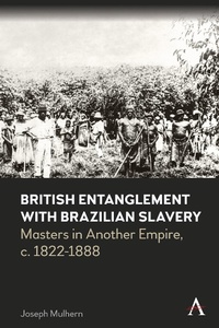 Abbildung von: British Entanglement with Brazilian Slavery - Anthem Press