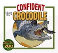 Cover: Confident Like a Crocodile (Better You Zoo) - Better You Zoo