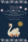Cover: Swan Lake Short Story From The Book Ballet Stories For Kids: Five of the Most Magical, Well Loved, World Famous Ballets, Specially Chosen and Adapted Into Children's Stories - Treehouse Books