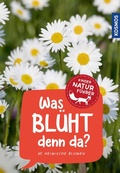 Cover: Was bl&uuml;ht denn da? Kindernaturf&uuml;hrer - Kosmos