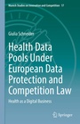 Cover: Health Data Pools Under European Data Protection and Competition Law - Springer
