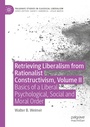 Cover: Retrieving Liberalism from Rationalist Constructivism, Volume II - Palgrave Macmillan