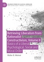 Cover: Retrieving Liberalism from Rationalist Constructivism, Volume II - Palgrave Macmillan