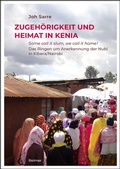 Cover: Zugeh&ouml;rigkeit und Heimat in Kenia - Reimer Verlag
