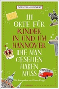 Cover: 111 Orte f&uuml;r Kinder in und um Hannover, die man gesehen haben muss - Emons Verlag