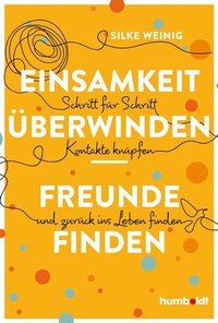 Abbildung von: Einsamkeit überwinden - Freunde gewinnen - Humboldt Verlag