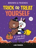 Cover: Line Friends: Brown & Friends: Trick or Treat Yourself - Little, Brown Books for Young Readers