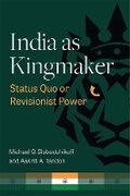 Cover: India as Kingmaker - The University of Michigan Press