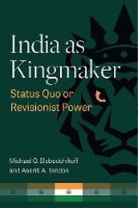 Enlarge image Cover: India as Kingmaker - The University of Michigan Press