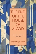 Cover: The End of the House of Alard - The Catholic University of America Press