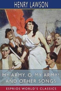 Abbildung von: My Army, O, My Army! and Other Songs (Esprios Classics) - Blurb