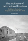 Cover: The Architects of International Relations - Cambridge University Press