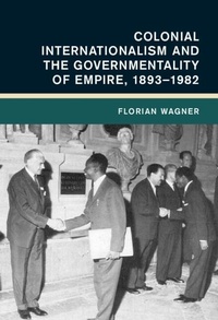 Bild: Colonial Internationalism and the Governmentality of Empire, 1893-1982 - Cambridge University Press