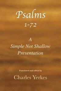 Abbildung von: Psalm 1-72, A Simple Not Shallow Presentation - Charles Yerkes