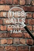 Cover: If These walls Could Talk - Bookbaby