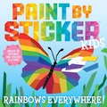Cover: Paint by Sticker Kids: Rainbows Everywhere! - Workman Children's
