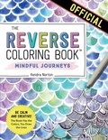 Cover: The Reverse Coloring Book (TM): Mindful Journeys - Workman Adult