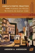 Cover: Lorca's Poetic Practice from Poemas En Prosa to Poeta En Nueva York - Juan de La Cuesta-Hispanic Monographs