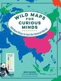 Cover: Wild Maps for Curious Minds - The  Experiment LLC