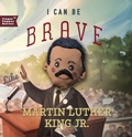 Cover: I Can Be Brave Like Martin Luther King Jr. - Familius LLC