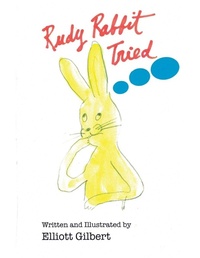 Enlarge image Cover: Rudy Rabbit Tried - Xlibris Us