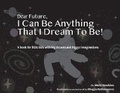 Cover: Dear Future, I Can Be Anything That I Dream to Be - Bookbaby