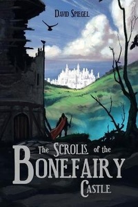 Enlarge image Cover: The Scrolls of the Bonefairy Castle - iUniverse