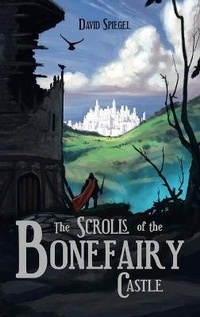 Enlarge image Cover: The Scrolls of the Bonefairy Castle - iUniverse