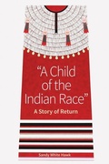 Cover: A Child of the Indian Race - Minnesota Historical Society Press