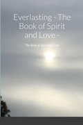 Cover: Everlasting - The Book of Spirit and Love - - Lulu.com