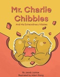 Cover: Mr. Charlie Chibbles And His Extraordinary Nibbles - Bowker Identifier Services