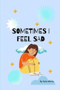 Abbildung von: Sometimes I Feel Sad - Library and Archives Canada