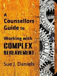 Enlarge image Cover: Working with Complex Bereavement - Trauma Writers Publishing
