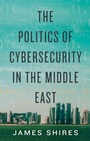 Cover: THE Politics of Cybersecurity in the Middle East - Hurst Publishers