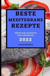 Abbildung von: Beste Mediterrane Rezepte 2022 - LIA SCHWARTZ