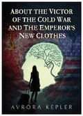 Cover: ABOUT THE VICTOR OF THE COLD WAR AND THE EMPEROR'S NEW CLOTHES - Brown Dog Books