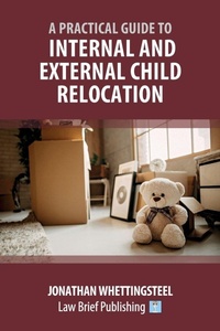 Abbildung von: Practical Guide to Internal and External Child Relocation - Law Brief Publishing