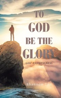 Cover: To God Be the Glory - Balboa Press Au