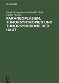 Cover: Paraneoplasien, Tumorsyntropien und Tumorsyndrome der Haut - De Gruyter