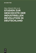 Cover: Studien zur Geschichte der industriellen Revolution in Deutschland - De Gruyter